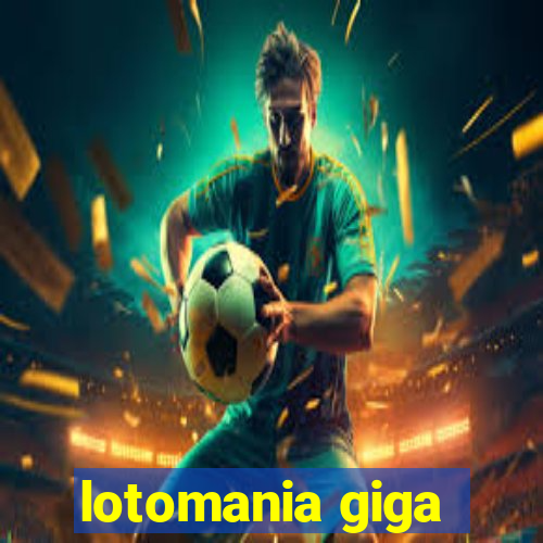 lotomania giga-sena